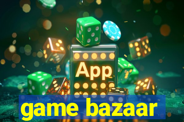 game bazaar